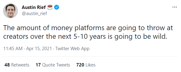 Austin-Rief-☕️-on-Twitter-The-amount-of-money-platforms-are-going-to-throw-at-creators-over-the-next-5-10-years-is-going-to-be-wild-Twitter