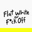 flatwhiteorfckoff